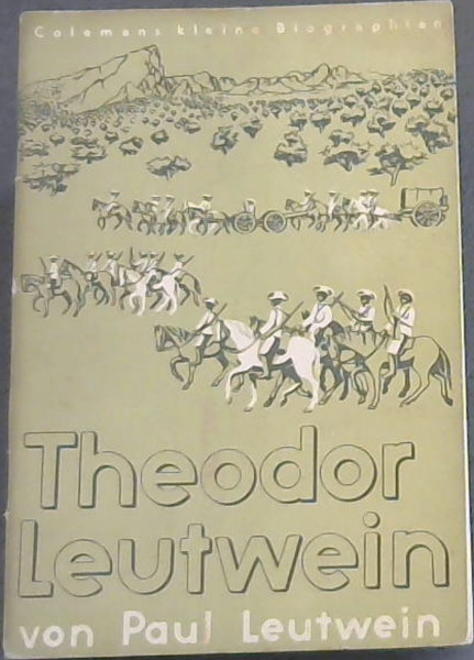 Theodor Leutwein der Eroberer Deutsch-Sudwestafrikas (Colemans kleine Biographien, Heft 44)