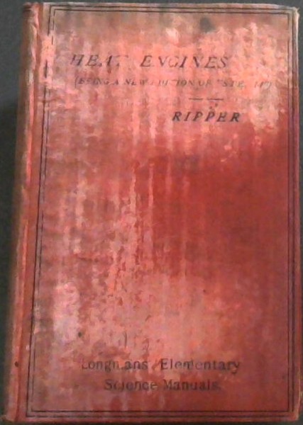 Heat Engines (Being A New Edition of Steam)