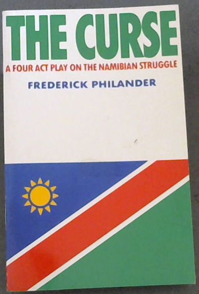The curse: A four-act play on the Namibian struggle
