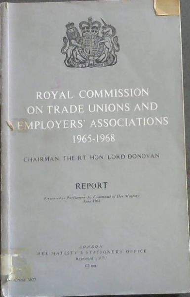 Royal Commission on Trade Unions and Employers' Associations 1965 - 1968 ; Report