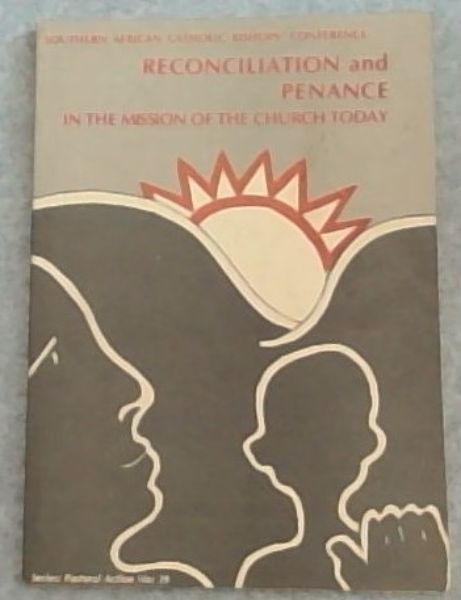 SOuthern African Catholic Bishops' Conference Reconciliation and Penance in the Mission of the Church today (Pastoral Action No. 39)