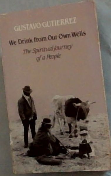 We Drink from Our Own Wells: The Spiritual Journey of a People