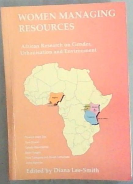 Women managing resources: African research on gender, urbanisation, and environment