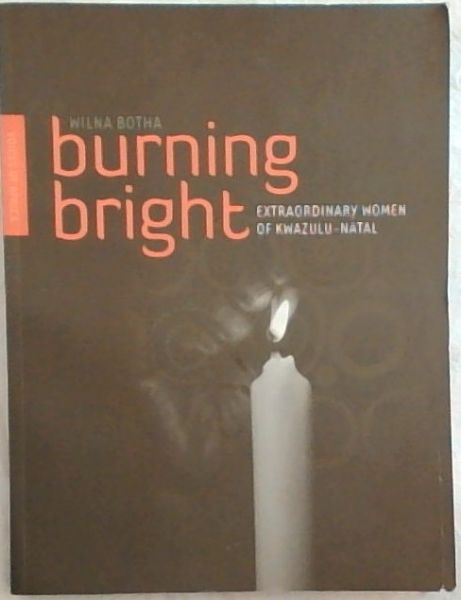 Burning Bright: extraordinary women of KwaZulu-Natal