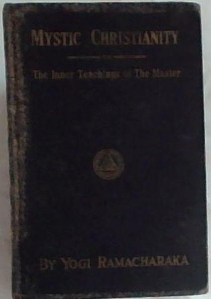 Mystic Christianity or The Inner Teachings of the Master