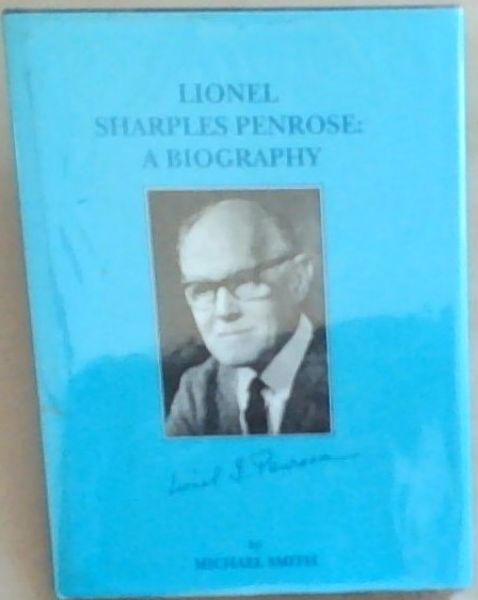 Lionel Sharples Penrose: A Biography