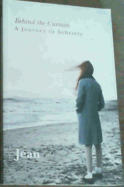 Behind the Curtain : A Journey to Sobriety