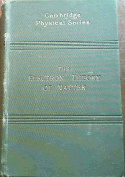 The Electron Theory of Matter