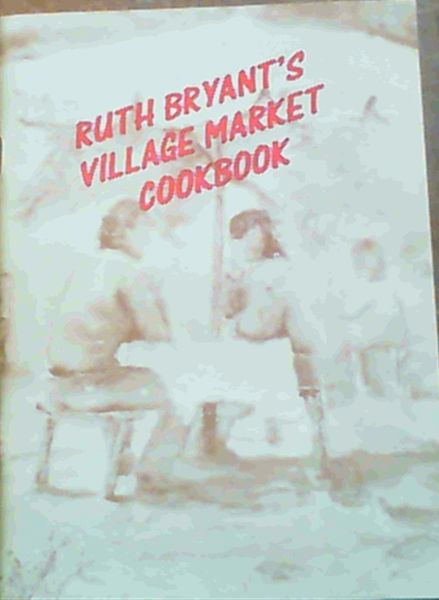 Ruth Bryant's Village Market Cookbook