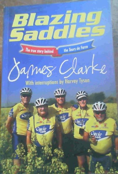 Blazing Saddles : The True Story Behind the Tour De Farce