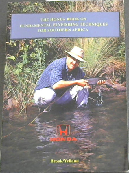 Fundamental Flyfishing Techniques for Southern Africa( Sponsered by Honda/Colt A Divison of Mercedes-Benz South Africa (Pty) Ltd.