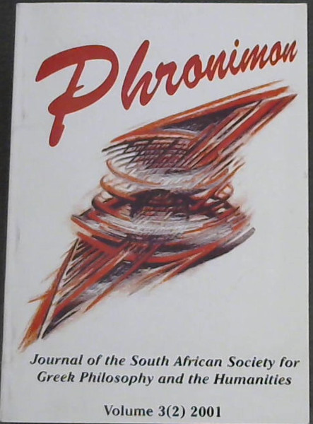 Phronimon, Journal of the South African Society for Greek Philosophy and the Humanities Volume 3(2) 2001