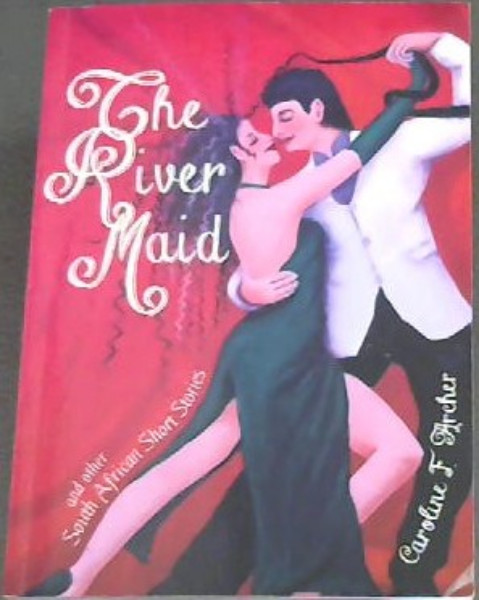 The River Maid and other South African Short Stories
