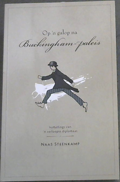 Op 'n galop na Buckingham-Paleis (Vertellings van 'n verloopte diplomaat)