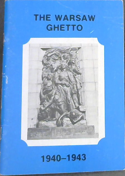 The Warsaw Ghetto, 1940-1943