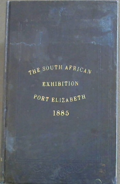 Image for The South African Exhibition, Port Elizabeth, 1885 The South African Exhibition, Port Elizabeth, 1885