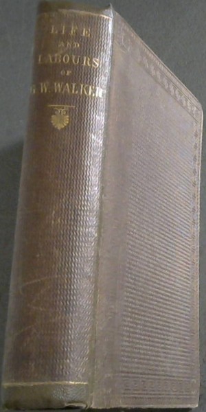 Image for The Life and Labours of George Washington Walker The Life and Labours of George Washington Walker