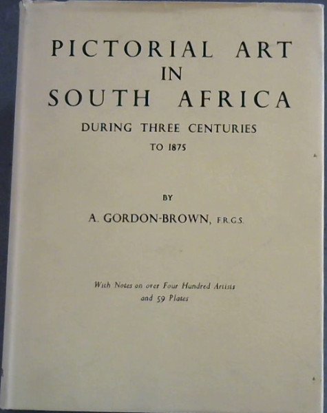 Pictorial Art in South Africa During Three Centuries to 1875