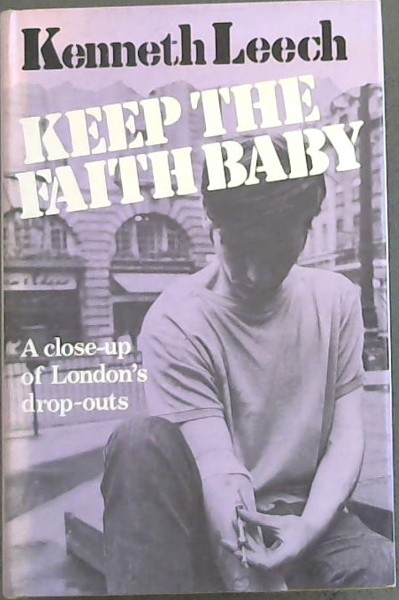Keep the Faith Baby: A Close-Up of London's Drop-Outs