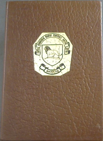 Rhodesia Rugby: A History of the National Side, 1898-1979