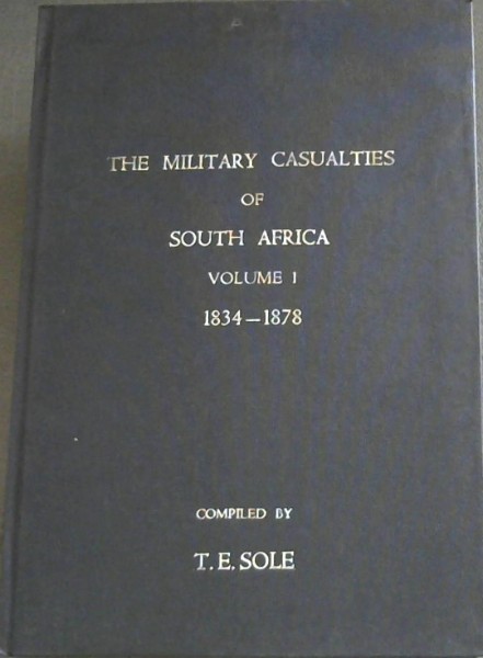 The Military Casualties of South Africa, Volume 1: 1834-1878