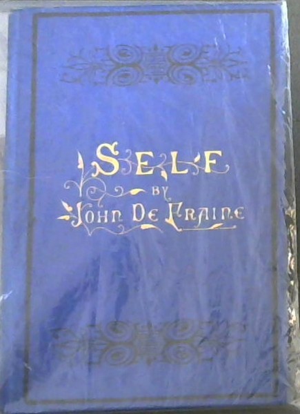 Self: A Lecture on Self-Respect, Self-Culture, Self-Help, Self-Praise, Self-Conceit, Selfishness, Self-Abnegation, and Self-Denial