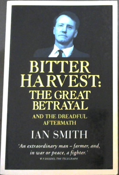 Bitter Harvest: The Great Betrayal and the Dreadful Aftermath