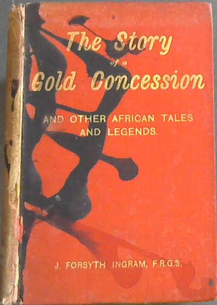 The Story of a Gold Concession and other African Tales and Legends