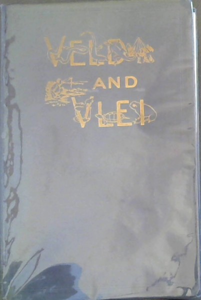 Veld and Vlei: An Account of South African Frogs, Toads, Lizards, Snakes, & Tortoises