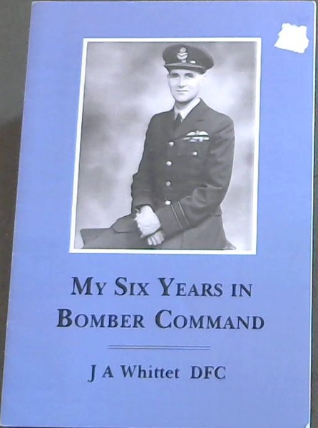 My Six Years in Bomber Command