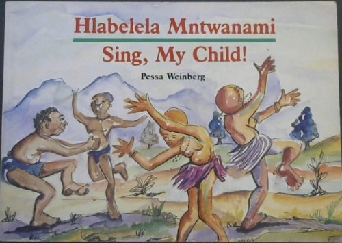Hlabelela Mntwanami: Sing, My Child!