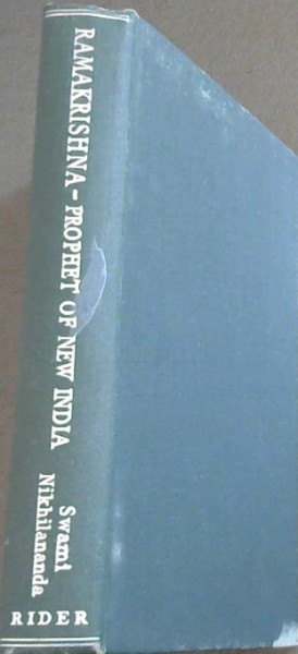 RAMAKRISHNA: Prophet Of New India (Abridged from the Gospel Of SRI Ramakrishna