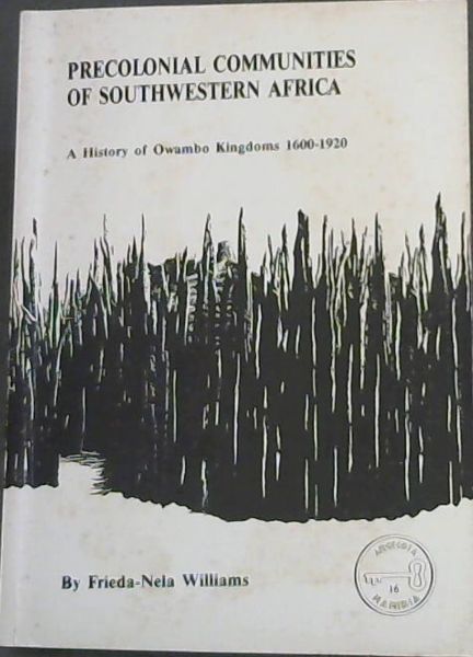 Precolonial communities of southwestern Africa: A history of Owambo kingdoms 1600-1920 (Archeia No.16)