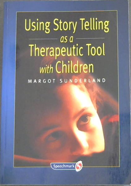 Using Story Telling as a Therapeutic Tool with Children (Helping Children with Feelings Series)