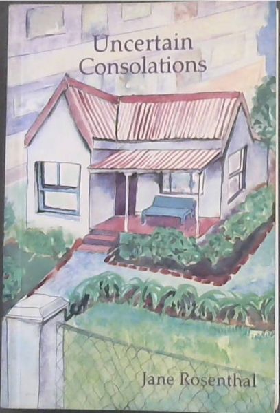 Uncertain consolations: A novel