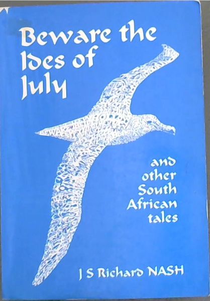 Beware the Ides of July, and other South African tales