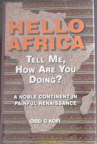 Hello Africa; Tell Me, How are You Doing: A Noble Continent in Painful Renaissance