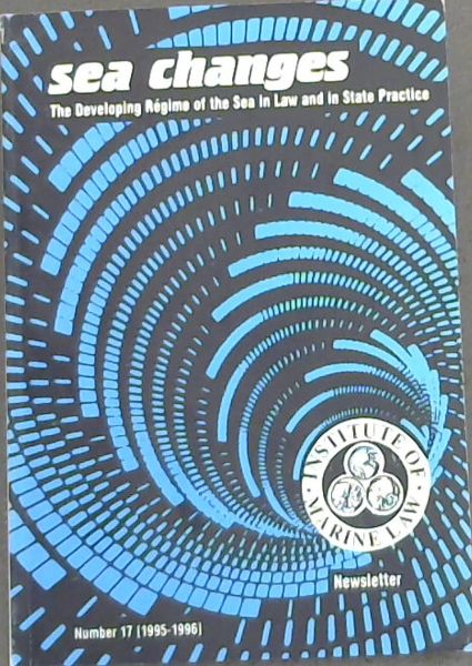 SEA CHANGES THE DEVELOPING REGIME OF THE SEA IN LAW AND IN STATE PRACTICE - NEWSLETTER - NUMBER 17 (1995 -1996)