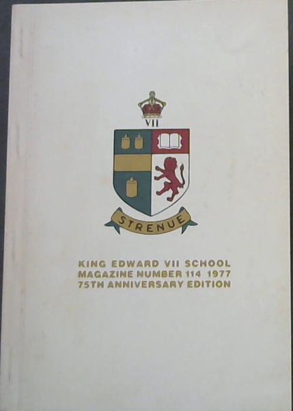 King Edward VII School - Number 114 / December 1977 (75th Anniversary Edition)