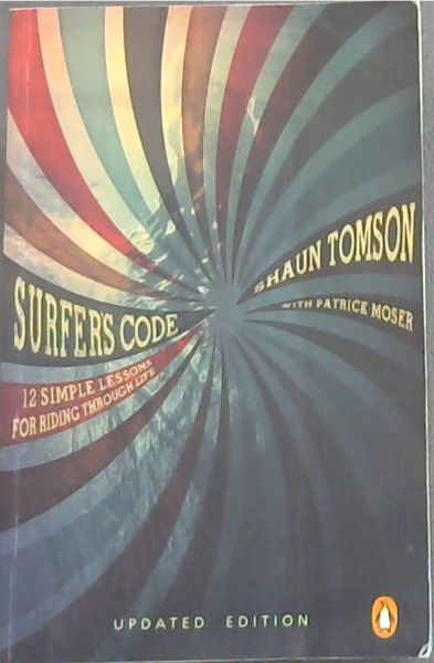 Image for Surfer's Code - 12 simple lessons for riding through life (Updated edition) Surfer's Code - 12 simple lessons for riding through life (Updated edition)