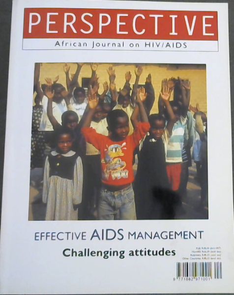 PERSPECTIVE African Journal on HIV / AIDS - EFFECTIVE AIDS MANAGEMENT Challenging attitudes