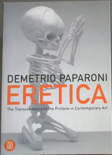 Image for Heretics: The Transcendent and the Profane in Contemporary Art Heretics: The Transcendent and the Profane in Contemporary Art