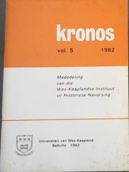 Kronos vol 5 - 1982: Mededeling van die Wes-Kaaplandse Instituut vir Historiese Navorsing