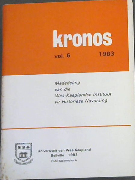 Kronos vol 6 - 1983: Mededeling van die Wes-Kaaplandse Instituut vir Historiese Navorsing