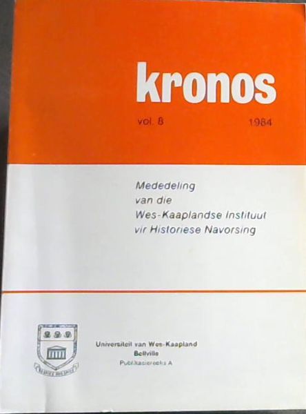 Kronos vol 8 - 1984: Mededeling van die Wes-Kaaplandse Instituut vir Historiese Navorsing