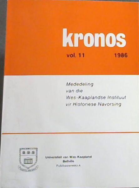 Kronos vol 11 - 1986: Mededeling van die Wes-Kaaplandse Instituut vir Historiese Navorsing