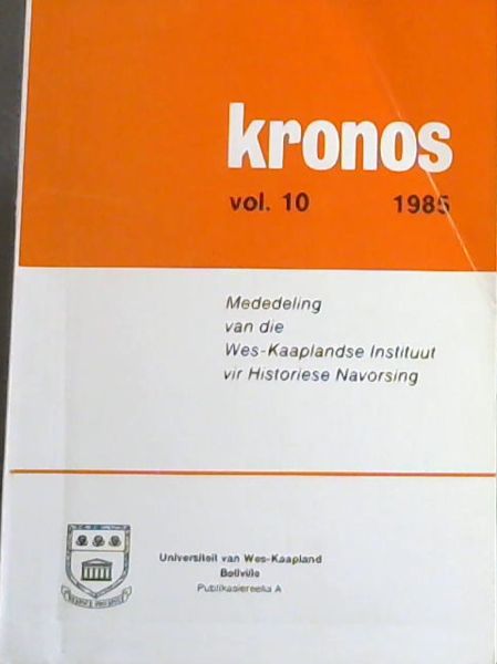 Kronos vol 10 - 1985: Mededeling van die Wes-Kaaplandse Instituut vir Historiese Navorsing