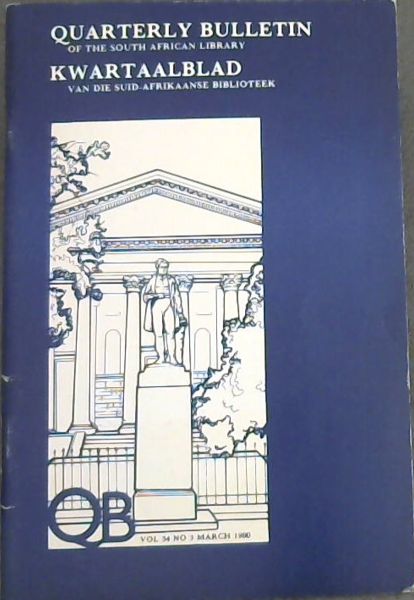 Quarterly Bulletin of the South African Library / Kwartaalblad van die Suid-Afrikaanse Biblioteek : Volume 34 No. 3 MARCH 1980