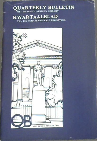 Quarterly Bulletin of the South African Library / Kwartaalblad van die Suid-Afrikaanse Biblioteek : Volume 34 No. 3 MARCH 1980