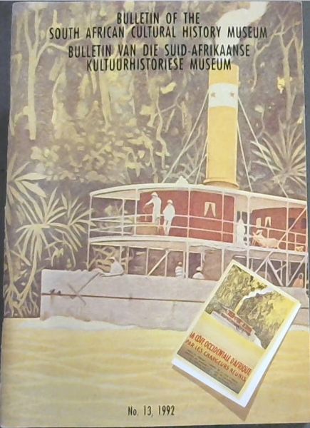 Image for Bulletin of the South African Cultural History Museum no.13 / Bulletin van die Suid-Afrikaanse Kultuurhistoriese Museum -No. 13 - 1992 Bulletin of the South African Cultural History Museum no.13 / Bulletin van die Suid-Afrikaanse Kultuurhistoriese Museum -No. 13 - 1992